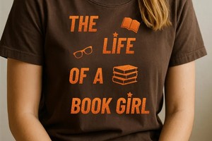The Life of a Book Girl PNG, Cozy Reader Graphic Tee Design, Cute Bookworm Sublimation, Trendy Literary Women Shirt